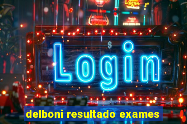 delboni resultado exames